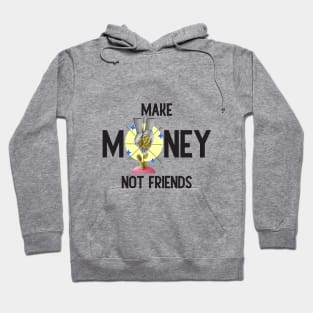 Make Money, Not Friends: Motivational Quotes Hoodie